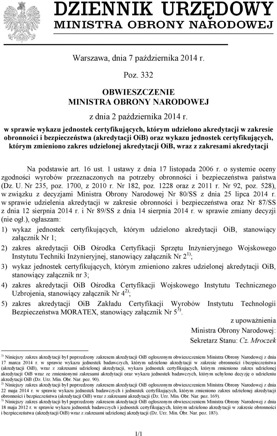 udzielonej akredytacji OiB, wraz z zakresami akredytacji Na podstawie art. 16 ust. 1 ustawy z dnia 17 listopada 2006 r.