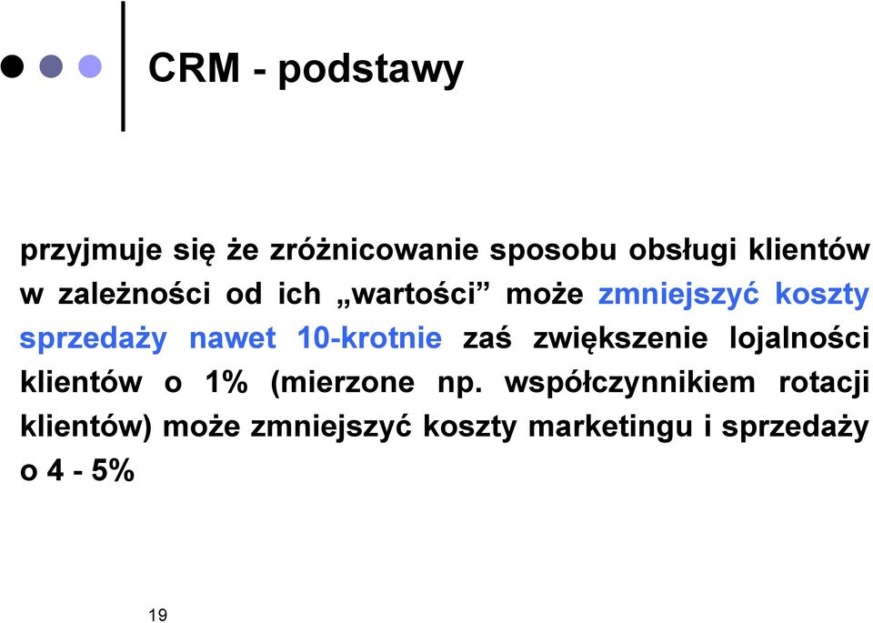 10-krotnie zaś zwiększenie lojalności klientów o 1% (mierzone np.