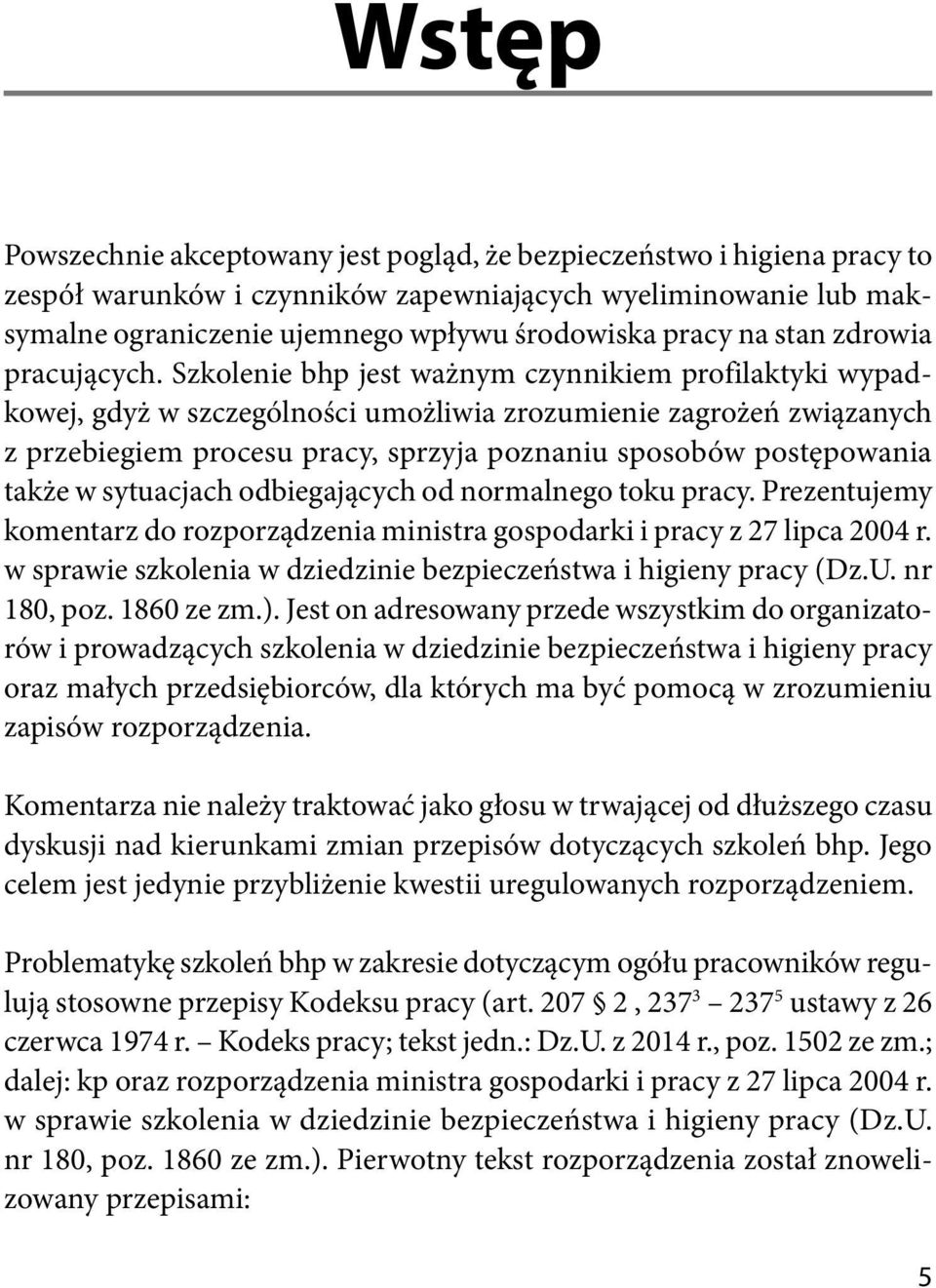 Szkolenie bhp jest ważnym czynnikiem profilaktyki wypadkowej, gdyż w szczególności umożliwia zrozumienie zagrożeń związanych z przebiegiem procesu pracy, sprzyja poznaniu sposobów postępowania także