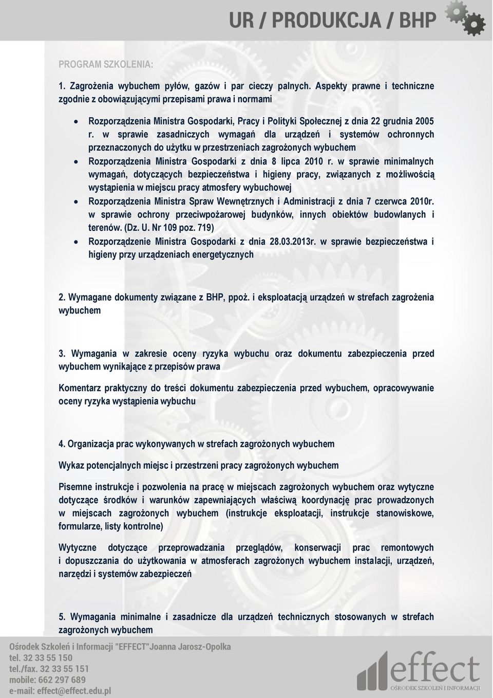 w sprawie zasadniczych wymagań dla urządzeń i systemów ochronnych przeznaczonych do użytku w przestrzeniach zagrożonych wybuchem Rozporządzenia Ministra Gospodarki z dnia 8 lipca 2010 r.