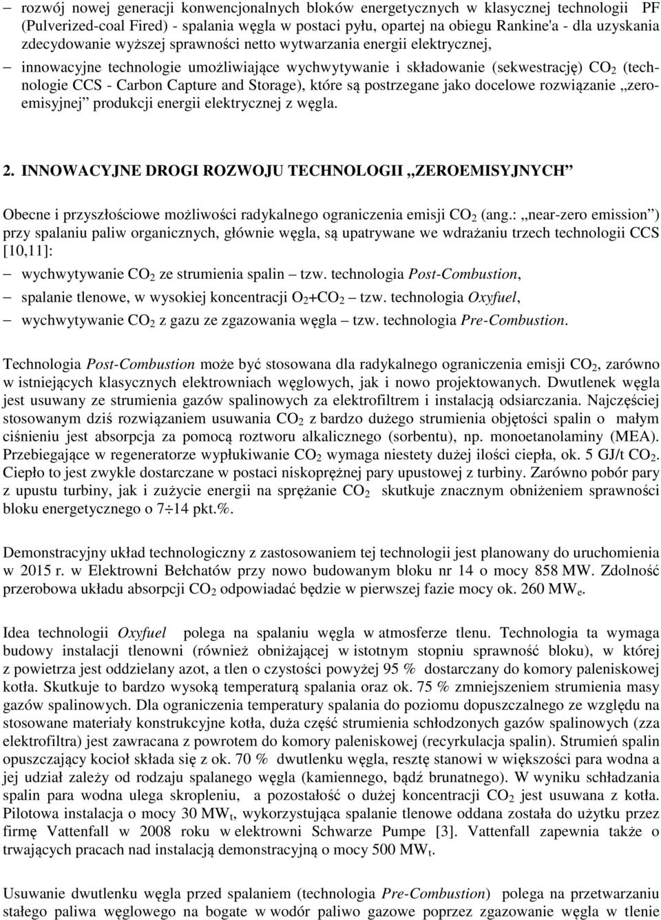 Storage), które są postrzegane jako docelowe rozwiązanie zeroemisyjnej produkcji energii elektrycznej z węgla. 2.