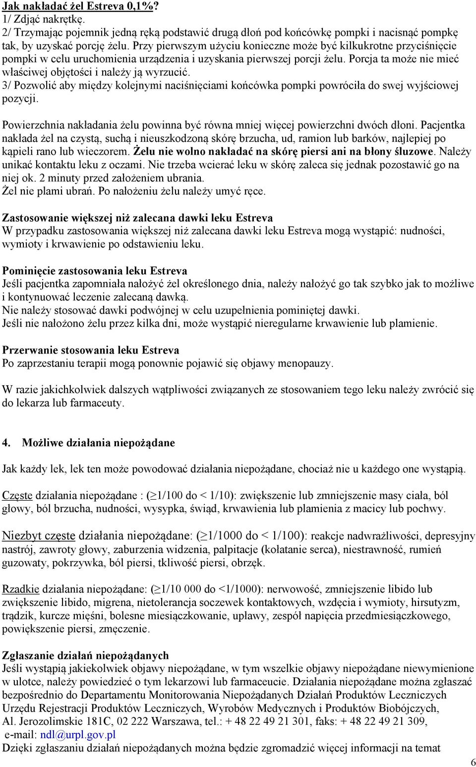 Porcja ta może nie mieć właściwej objętości i należy ją wyrzucić. 3/ Pozwolić aby między kolejnymi naciśnięciami końcówka pompki powróciła do swej wyjściowej pozycji.
