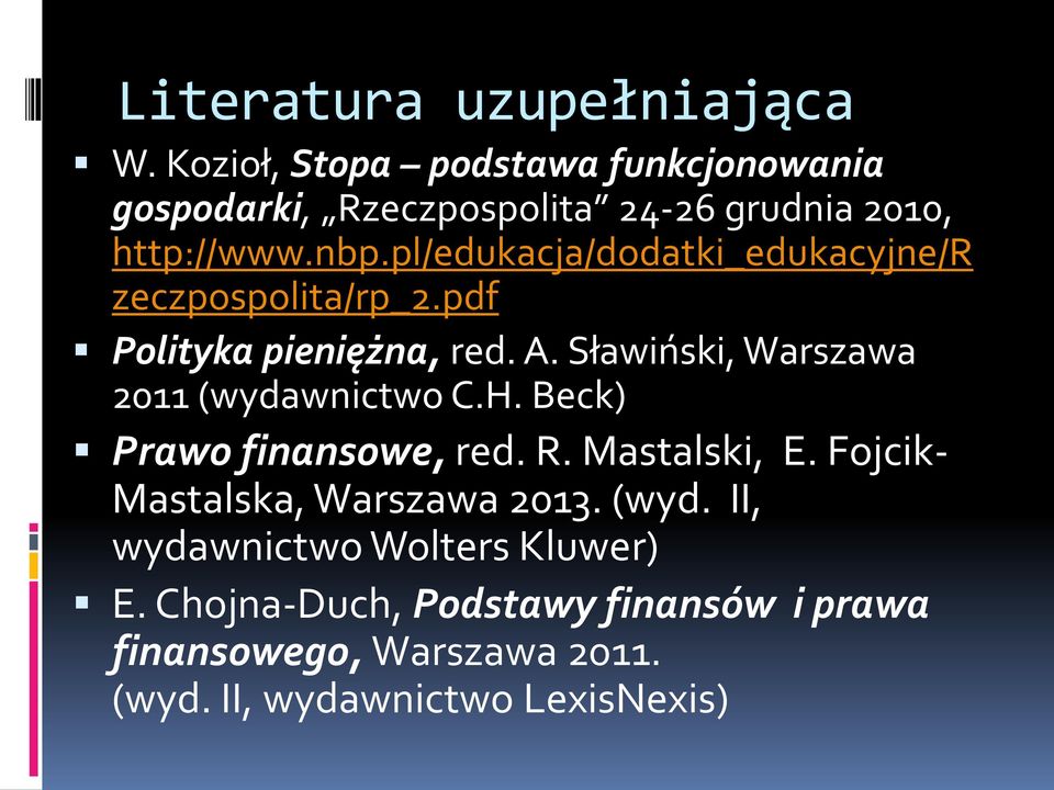 pl/edukacja/dodatki_edukacyjne/r zeczpospolita/rp_2.pdf Polityka pieniężna, red. A.