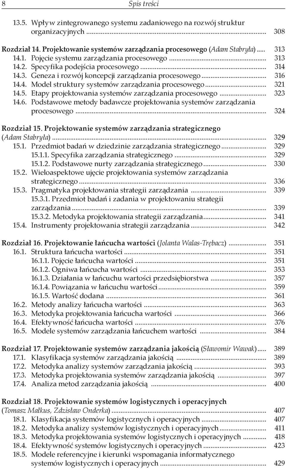 Etapy projektowania systemów zarządzania procesowego... 323 14.6. Podstawowe metody badawcze projektowania systemów zarządzania procesowego... 324 Rozdział 15.