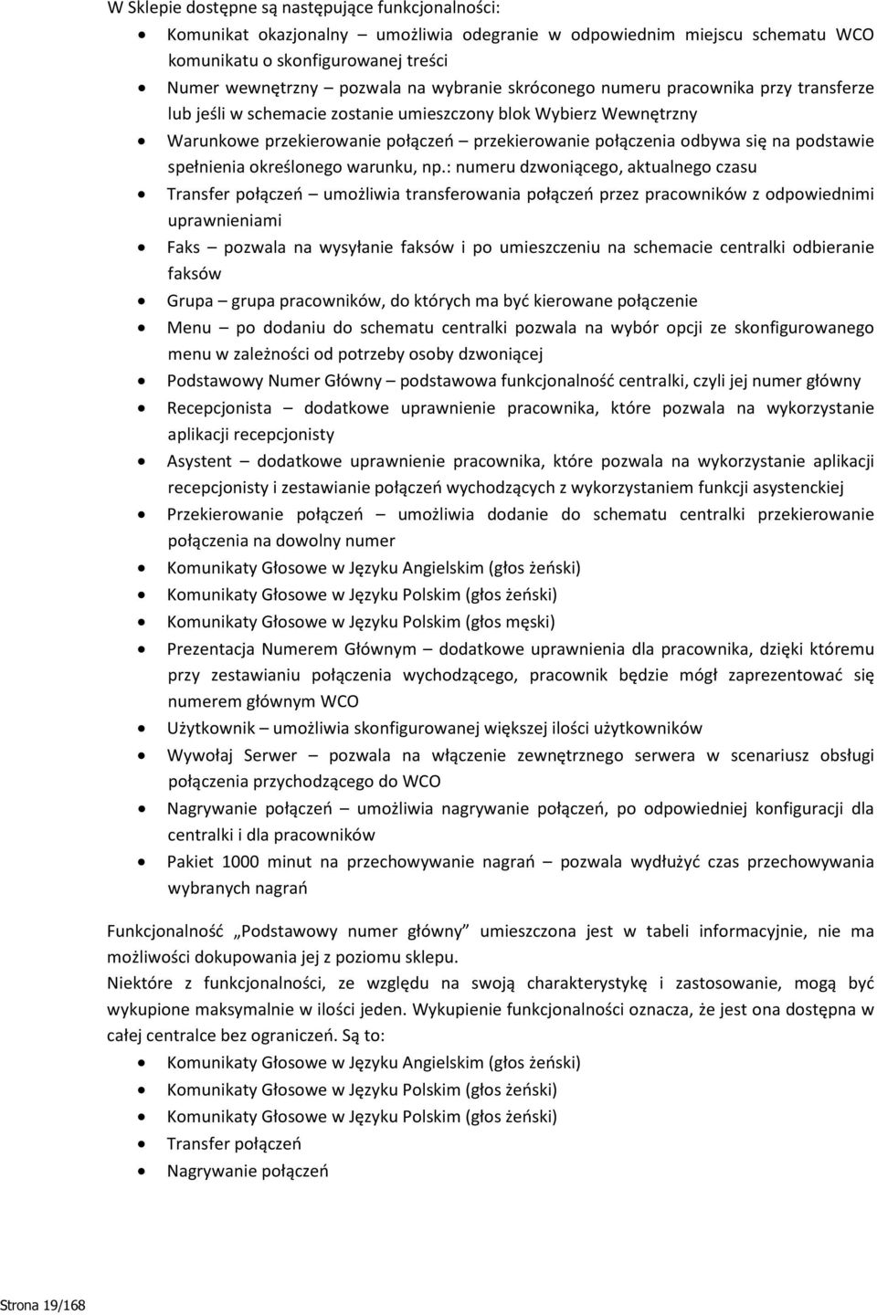 połączeń przekierowanie połączenia odbywa się na podstawie spełnienia określonego warunku, np.