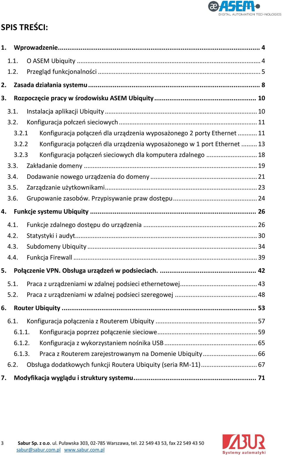 .. 13 3.2.3 Konfiguracja połączeń sieciowych dla komputera zdalnego... 18 3.3. Zakładanie domeny... 19 3.4. Dodawanie nowego urządzenia do domeny... 21 3.5. Zarządzanie użytkownikami... 23 3.6.