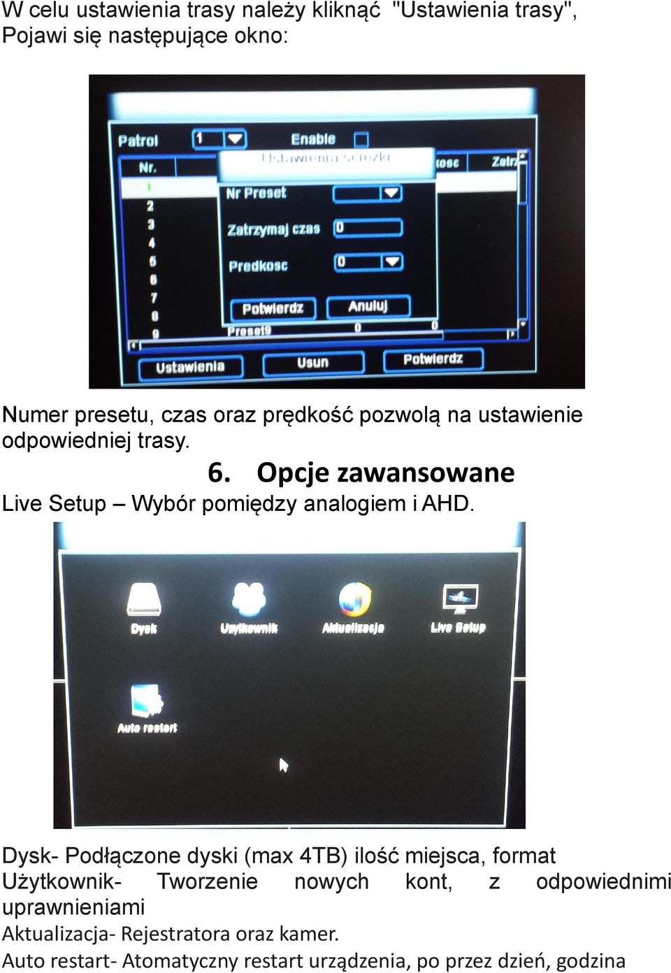 Dysk- Podłączone dyski (max 4TB) ilość miejsca, format UżytkownikTworzenie nowych kont, z odpowiednimi