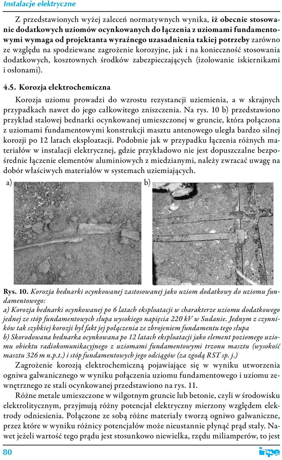 Korozja elektrochemiczna Korozja uziomu prowadzi do wzrostu rezystancji uziemienia, a w skrajnych przypadkach nawet do jego całkowitego zniszczenia. Na rys.