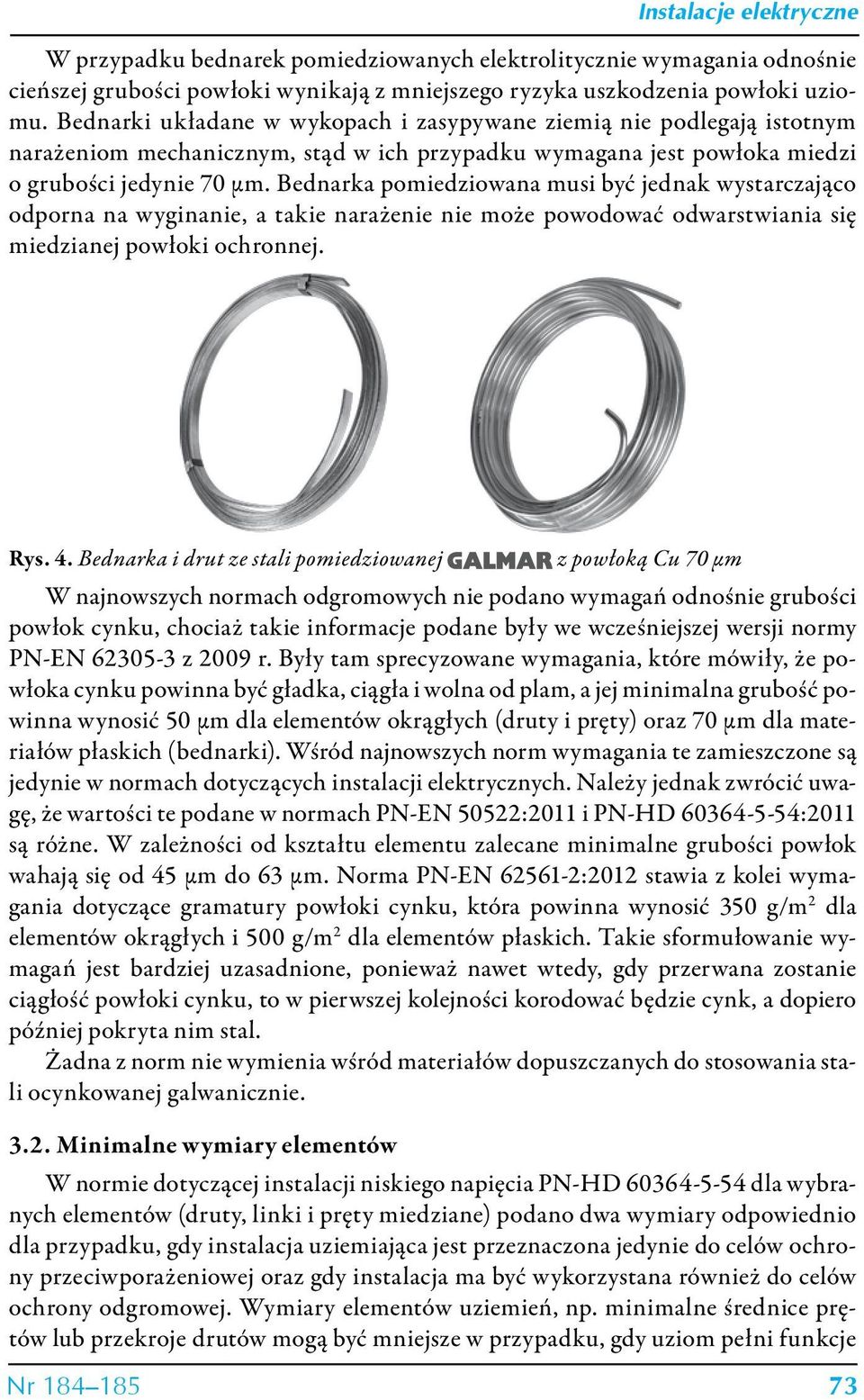 Bednarka pomiedziowana musi być jednak wystarczająco odporna na wyginanie, a takie narażenie nie może powodować odwarstwiania się miedzianej powłoki ochronnej. Rys. 4.