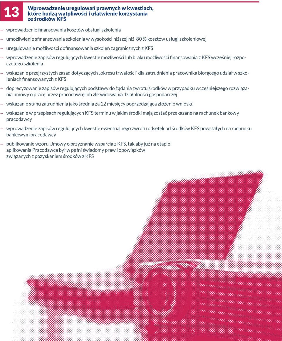 możliwości finansowania z KFS wcześniej rozpoczętego szkolenia wskazanie przejrzystych zasad dotyczących okresu trwałości dla zatrudnienia pracownika biorącego udział w szkoleniach finansowanych z