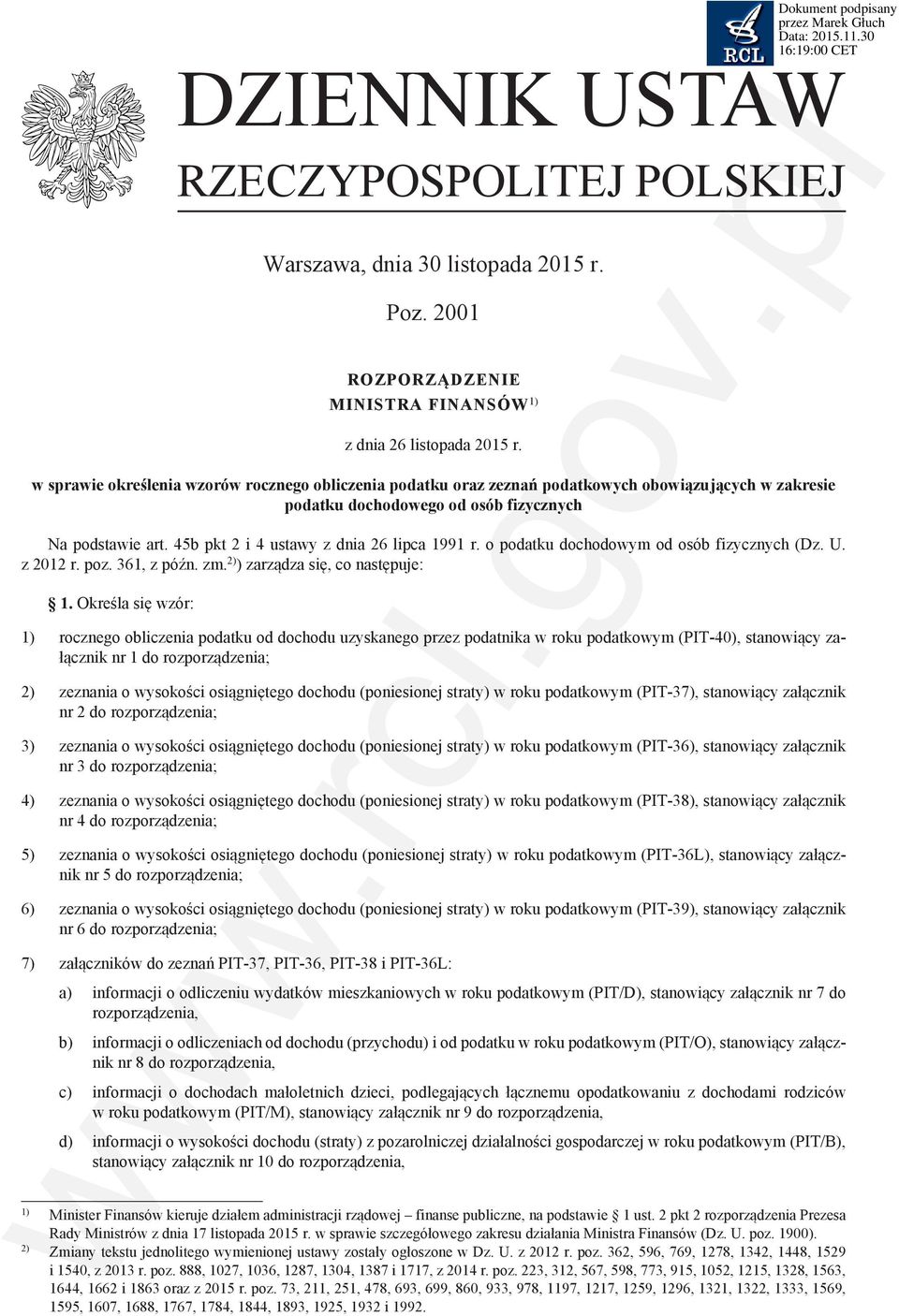 45b pkt 2 i 4 ustawy z dnia 26 lipca 1991 r. o podatku dochodowym od osób fizycznych (Dz. U. z 2012 r. poz. 361 z późn. zm. 2) ) zarządza się co następuje: 1.