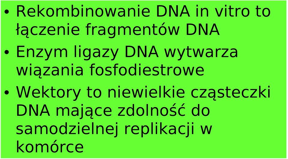 wiązania fosfodiestrowe Wektory to niewielkie