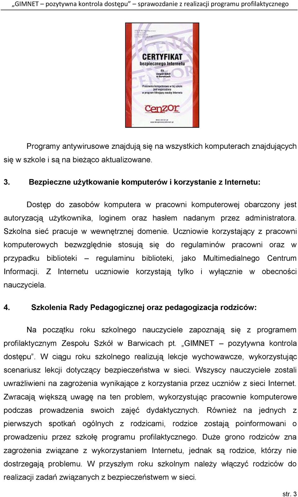 administratora. Szkolna sieć pracuje w wewnętrznej domenie.