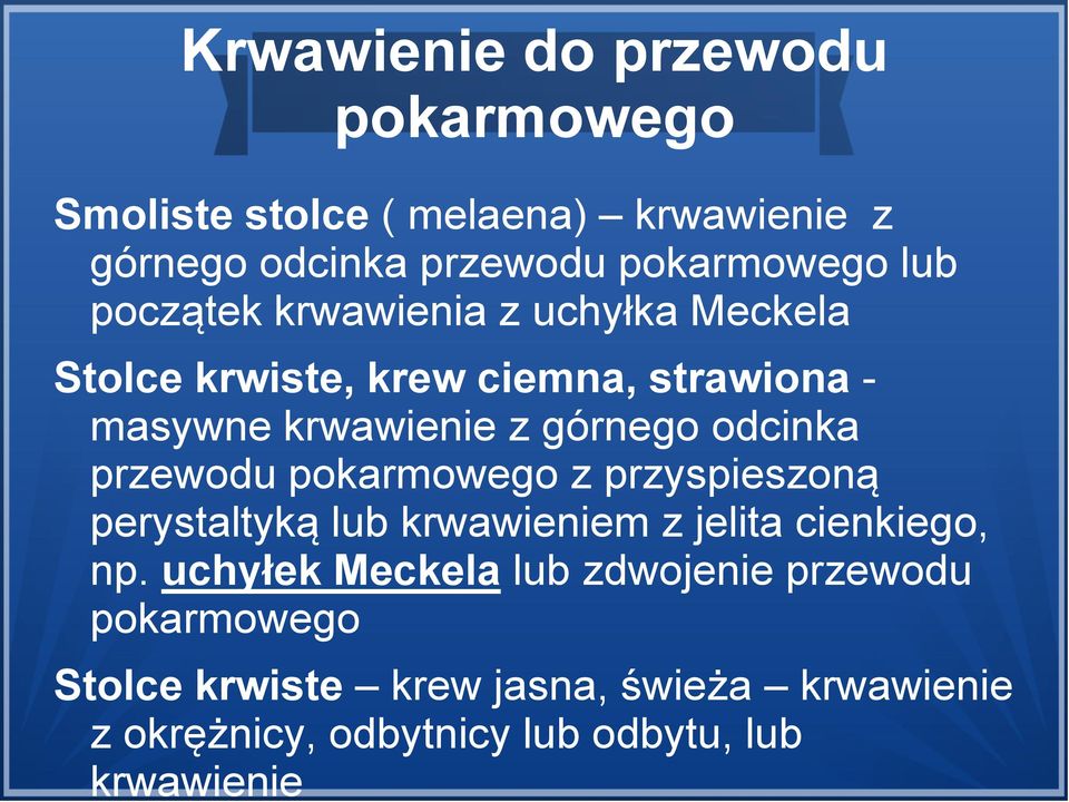 przewodu pokarmowego z przyspieszoną perystaltyką lub krwawieniem z jelita cienkiego, np.