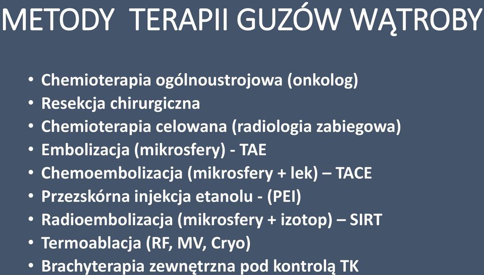 Chemoembolizacja (mikrosfery + lek) TACE Przezskórna injekcja etanolu - (PEI)