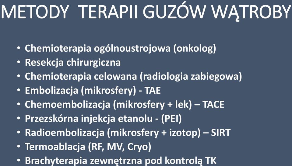 Chemoembolizacja (mikrosfery + lek) TACE Przezskórna injekcja etanolu - (PEI)