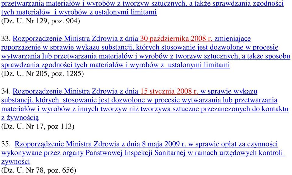 zmieniające roporzązenie w sprawie wykazu substancji, których stosowanie jest dozwolone w procesie wytwarzania lub przetwarzania materiałów i wyrobów z tworzyw sztucznych, a także sposobu sprawdzania