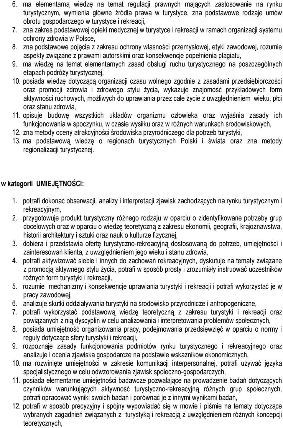 zna podstawowe pojęcia z zakresu ochrony własności przemysłowej, etyki zawodowej, rozumie aspekty związane z prawami autorskimi oraz konsekwencje popełnienia plagiatu, 9.