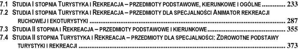 EKOTURYSTYKI... 287 7.3 STUDIA II STOPNIA I REKREACJA PRZEDMIOTY PODSTAWOWE I KIERUNKOWE... 355 7.
