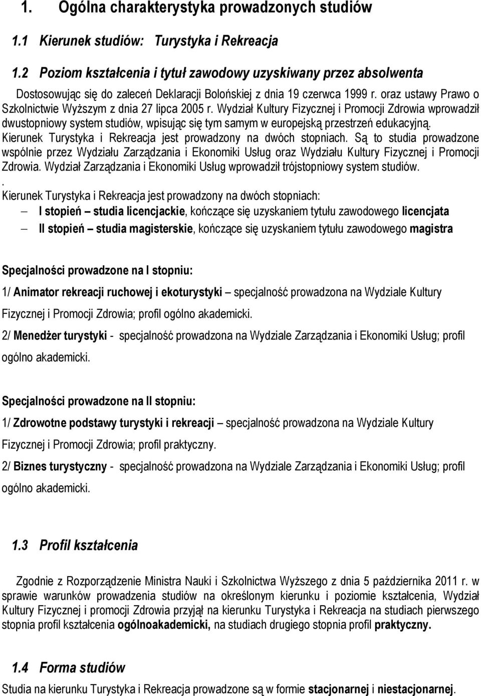 oraz ustawy Prawo o Szkolnictwie Wyższym z dnia 27 lipca 2005 r.