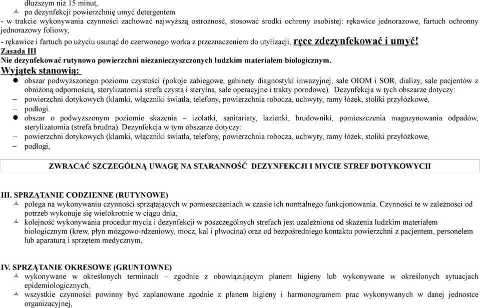 Zasada III Nie dezynfekować rutynowo powierzchni niezanieczyszczonych ludzkim materiałem biologicznym.