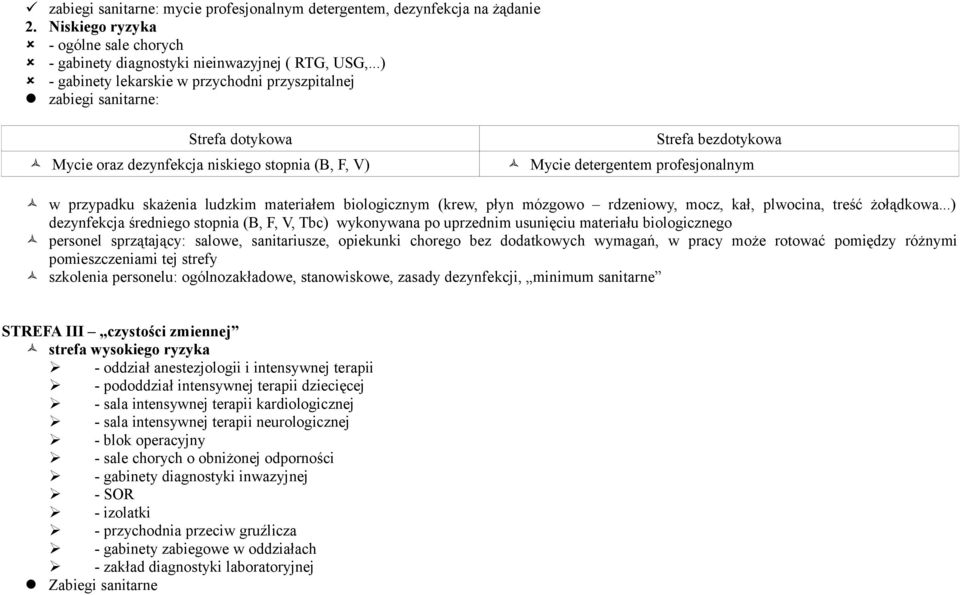 przypadku skażenia ludzkim materiałem biologicznym (krew, płyn mózgowo rdzeniowy, mocz, kał, plwocina, treść żołądkowa.