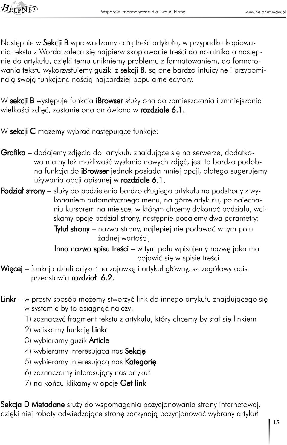 W sekcji B występuje funkcja ibrowser służy ona do zamieszczania i zmniejszania wielkości zdjęć, zostanie ona omówiona w rozdziale 6.1.