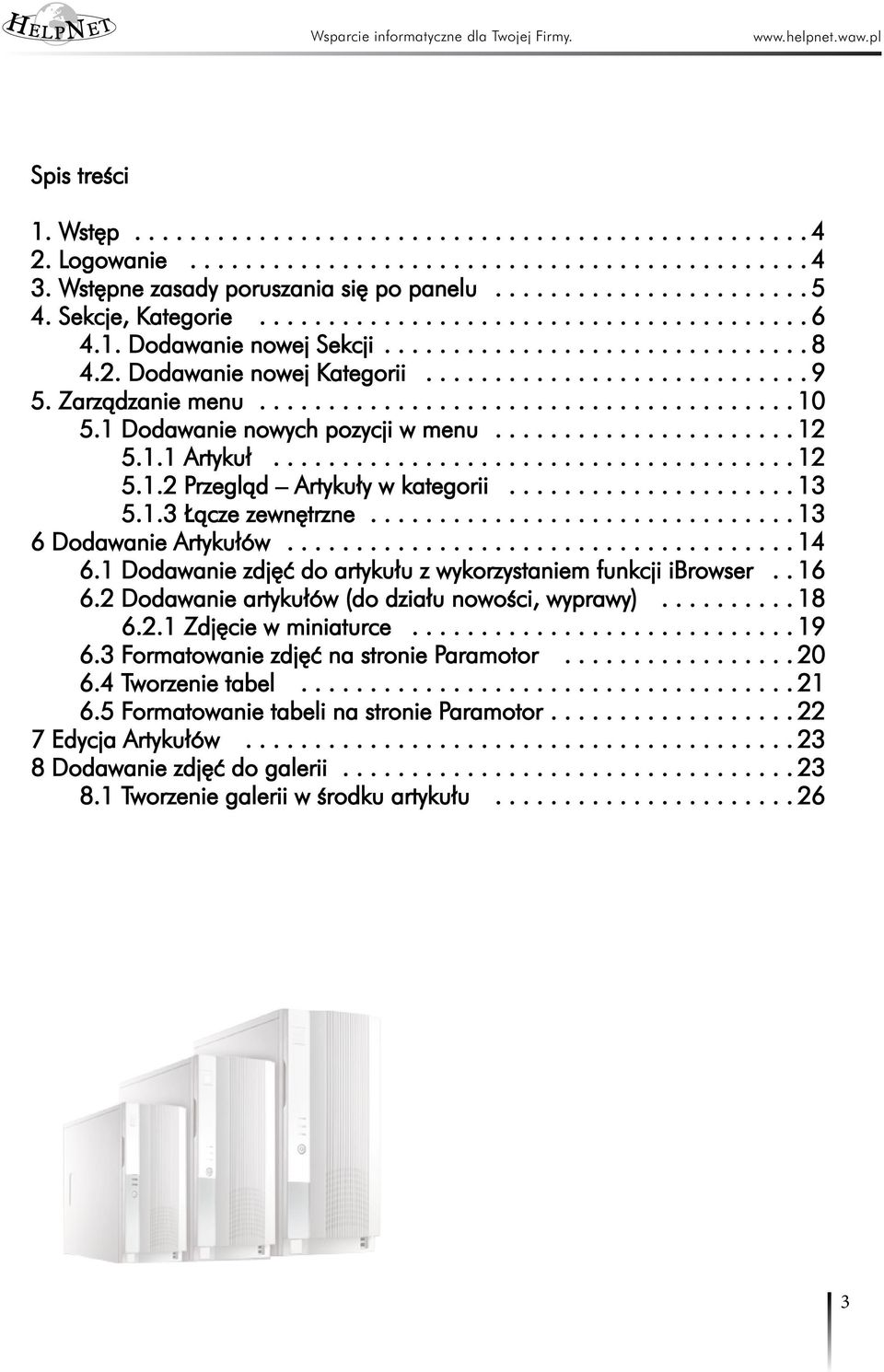 Zarządzanie menu....................................... 10 5.1 Dodawanie nowych pozycji w menu...................... 12 5.1.1 Artykuł...................................... 12 5.1.2 Przegląd Artykuły w kategorii.