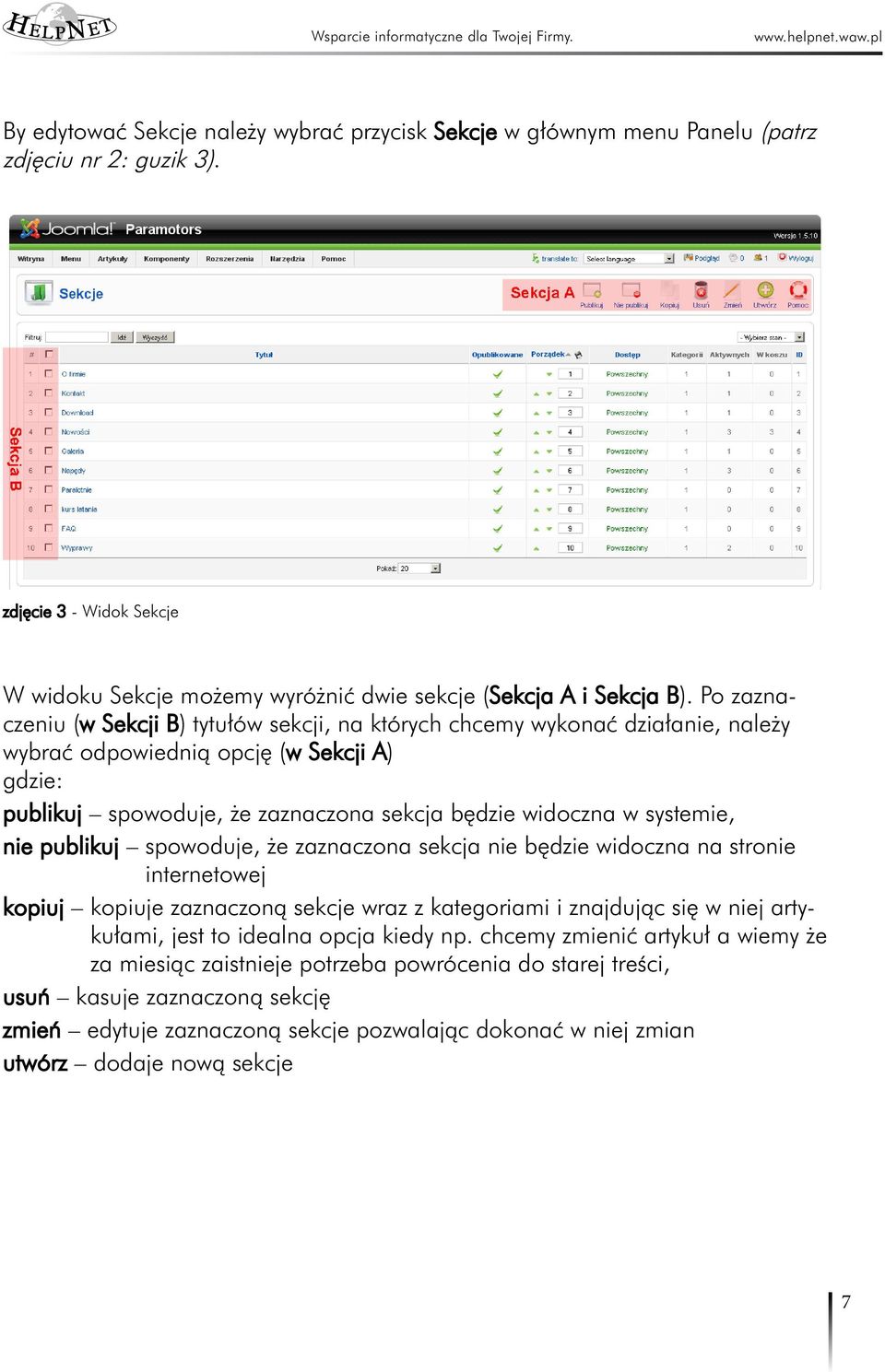 systemie, nie publikuj spowoduje, że zaznaczona sekcja nie będzie widoczna na stronie internetowej kopiuj kopiuje zaznaczoną sekcje wraz z kategoriami i znajdując się w niej artykułami, jest to