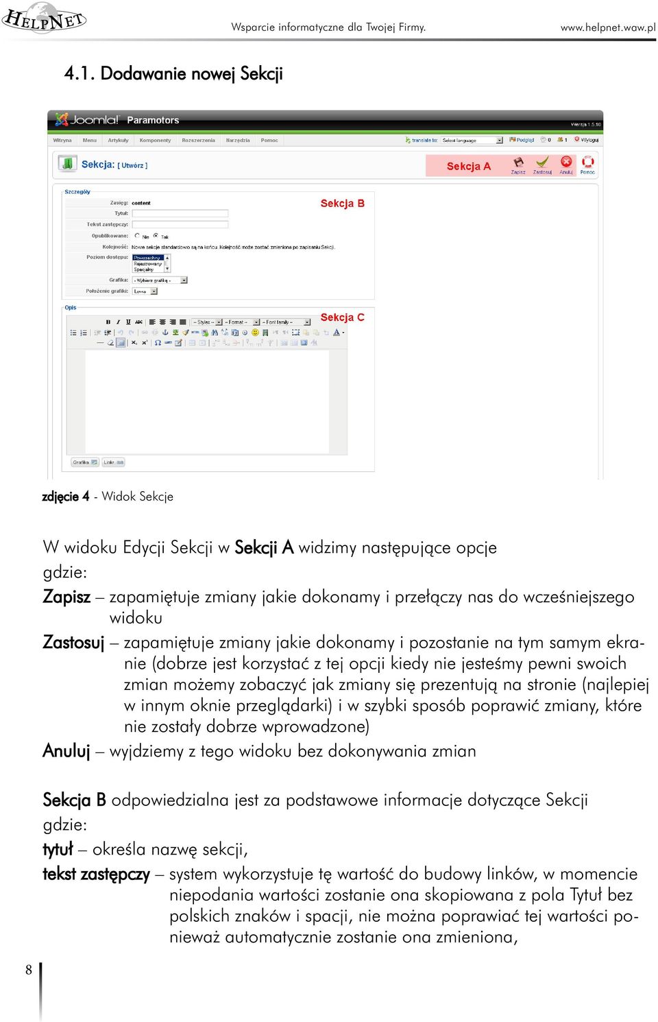 na stronie (najlepiej w innym oknie przeglądarki) i w szybki sposób poprawić zmiany, które nie zostały dobrze wprowadzone) Anuluj wyjdziemy z tego widoku bez dokonywania zmian Sekcja B odpowiedzialna