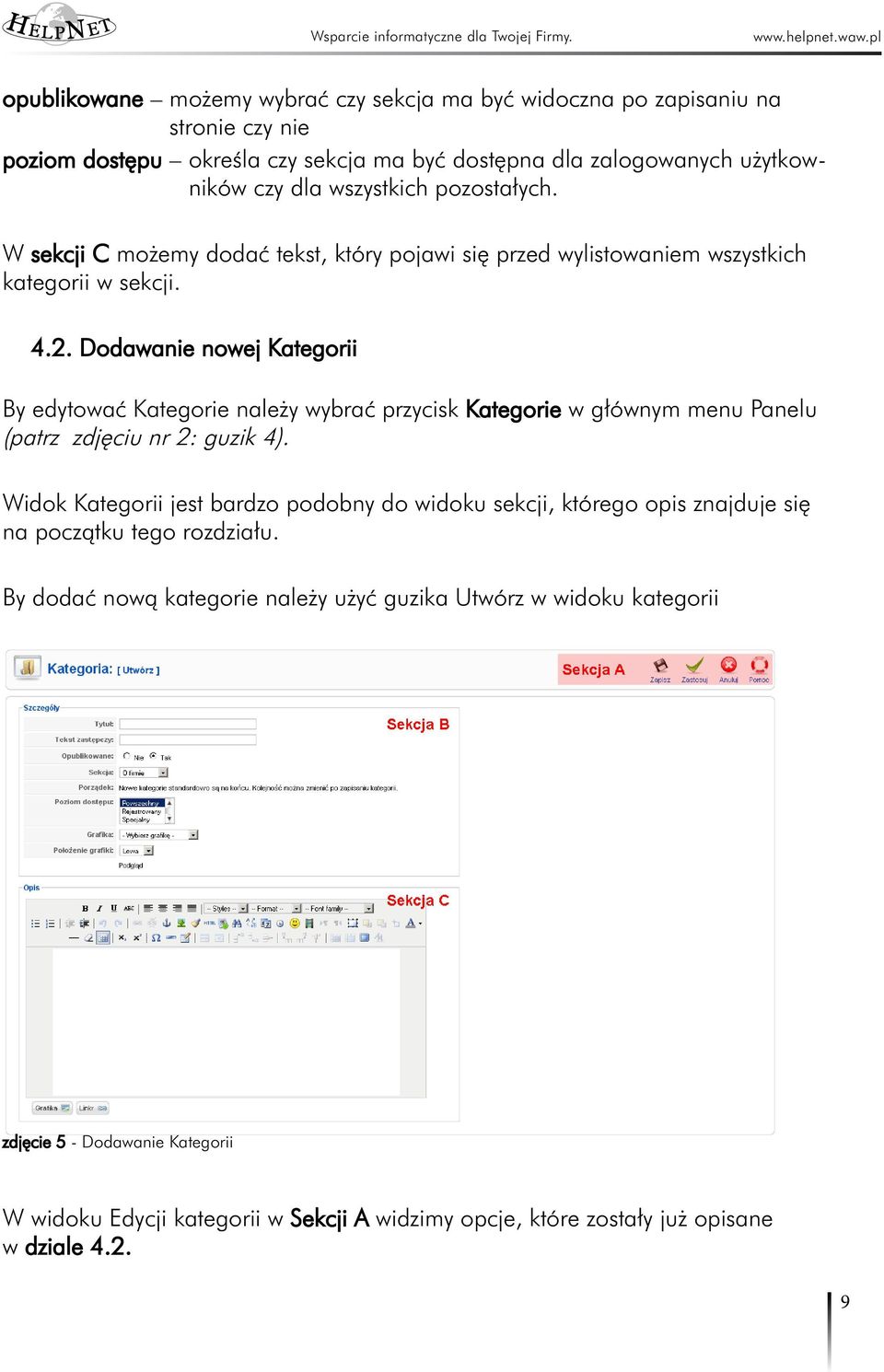 Dodawanie nowej Kategorii By edytować Kategorie należy wybrać przycisk Kategorie w głównym menu Panelu (patrz zdjęciu nr 2: guzik 4).