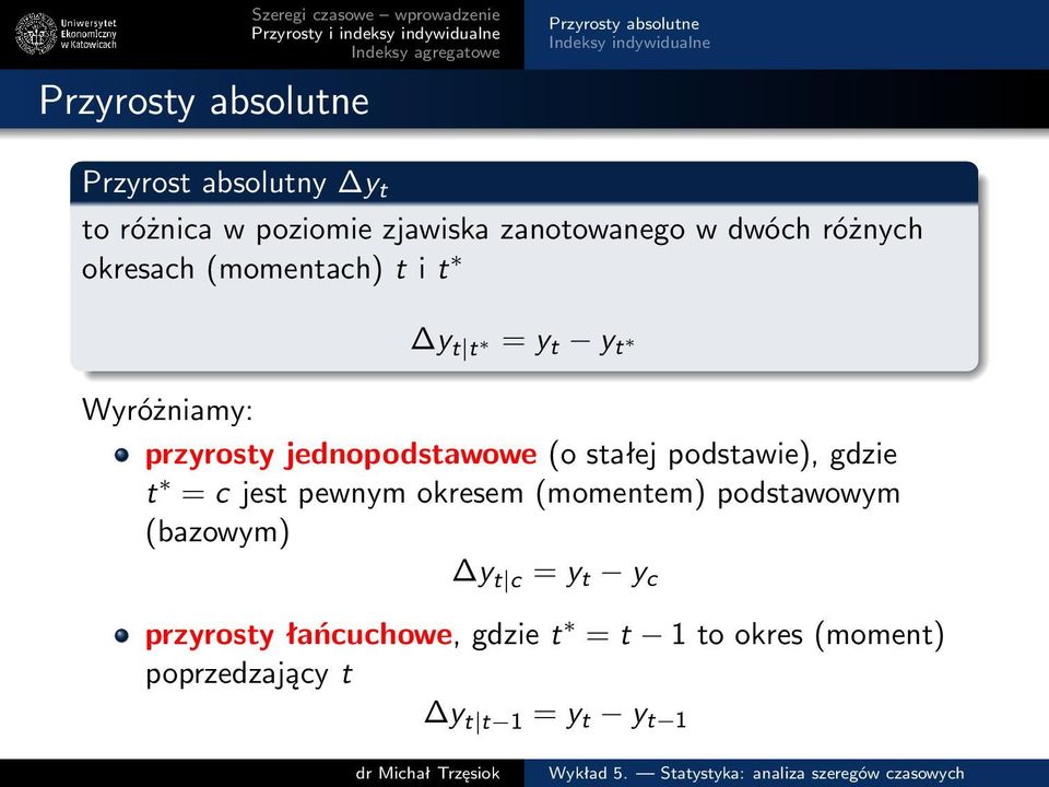 Wyróżniamy: przyrosty jednopodstawowe (o stałej podstawie), gdzie t = c jest pewnym okresem (momentem)