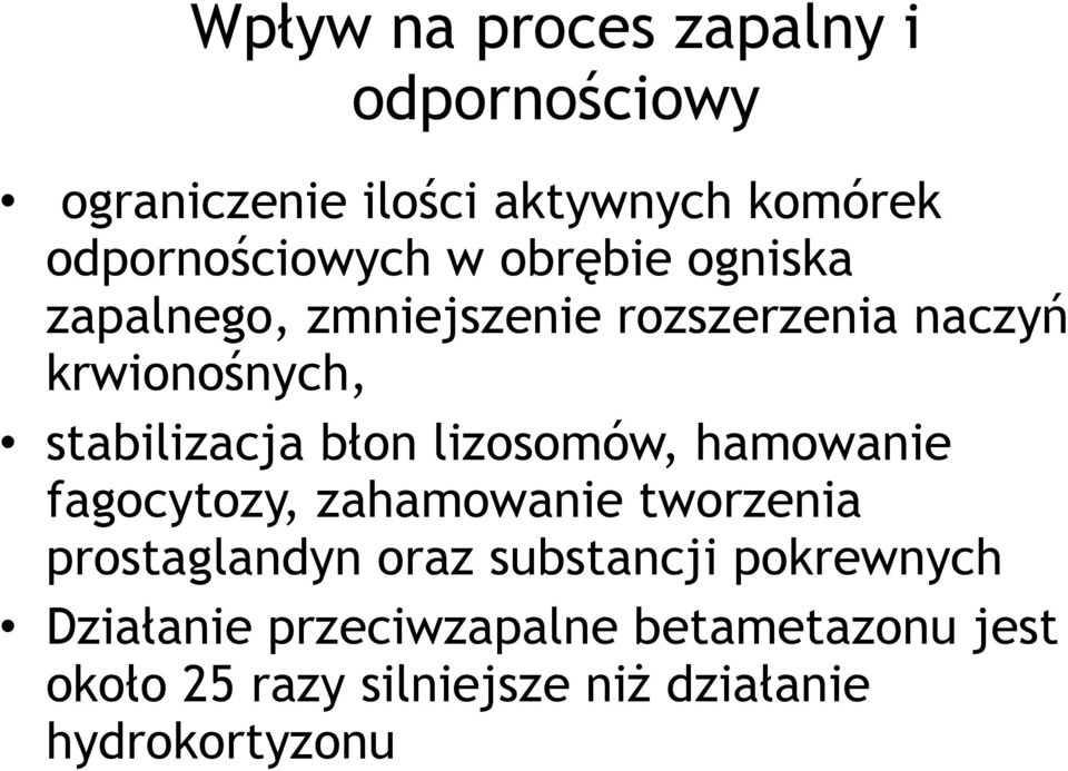 lizosomów, hamowanie fagocytozy, zahamowanie tworzenia prostaglandyn oraz substancji