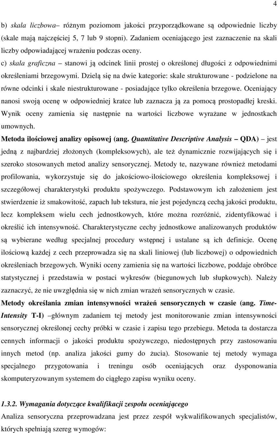 c) skala graficzna stanowi ją odcinek linii prostej o określonej długości z odpowiednimi określeniami brzegowymi.