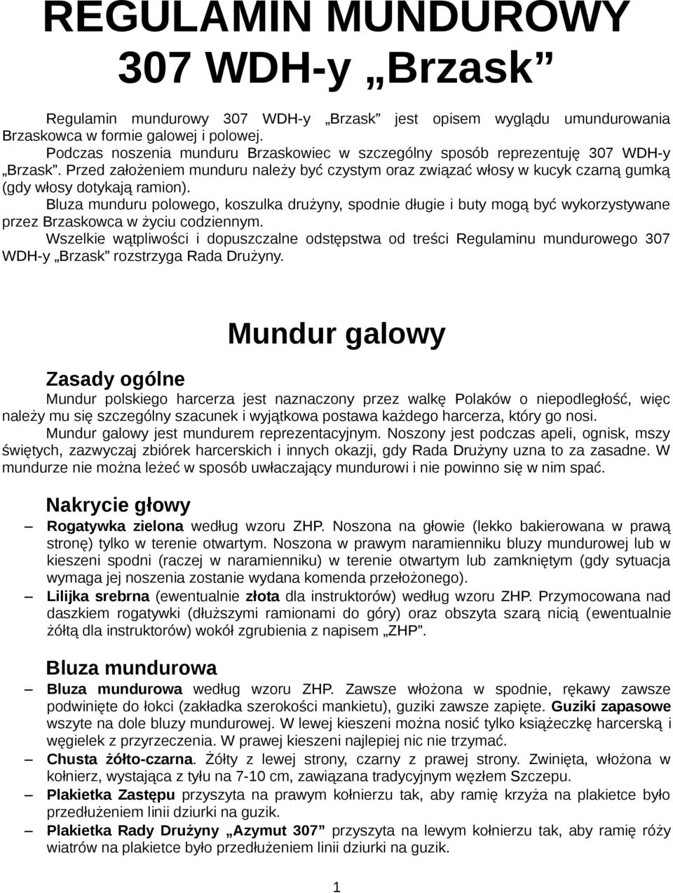 Bluza munduru polowego, koszulka drużyny, spodnie długie i buty mogą być wykorzystywane przez Brzaskowca w życiu codziennym.