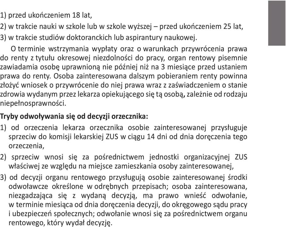 w Krakowie wydaje orzeczenia o stopniu niepełnosprawności dla osób po ukończeniu O terminie wstrzymania wypłaty oraz o warunkach przywrócenia prawa 16 roku życia, na wniosek osoby zainteresowanej lub