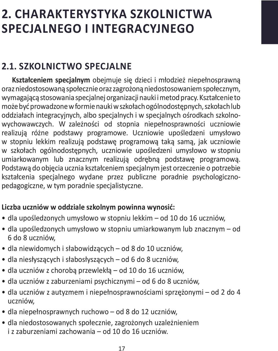 CHARAKTERYSTYKA SZKOLNICTWA SPECJALNEGO I INTEGRACYJNEGO pamiętajcie państwo, że wybieracie przedszkole/szkołę dla swojego dziecka a nie dla siebie!