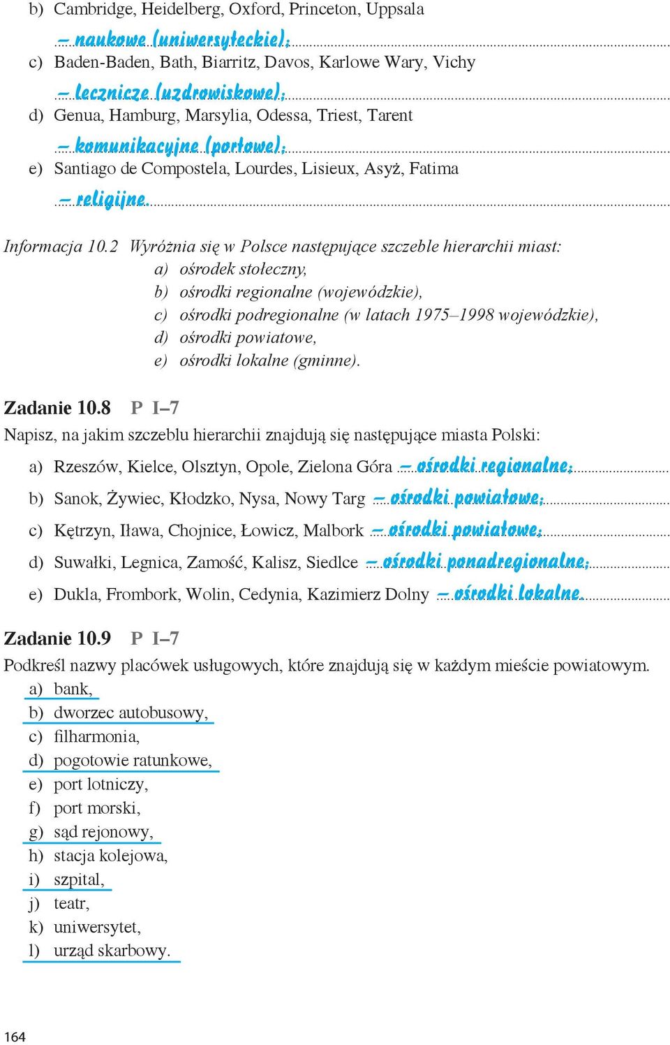 2 Wyróżnia się w Polsce następujące szczeble hierarchii miast: a) ośrodek stołeczny, b) ośrodki regionalne (wojewódzkie), c) ośrodki podregionalne (w latach 1975 1998 wojewódzkie), d) ośrodki