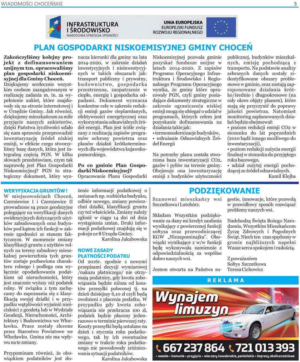 Jak również, dziękujemy mieszkańcom za miłe przyjęcie naszych ankieterów, dzięki Państwa życzliwości udało się nam sprawnie przeprowadzić inwentaryzację źródeł niskiej emisji, w efekcie czego