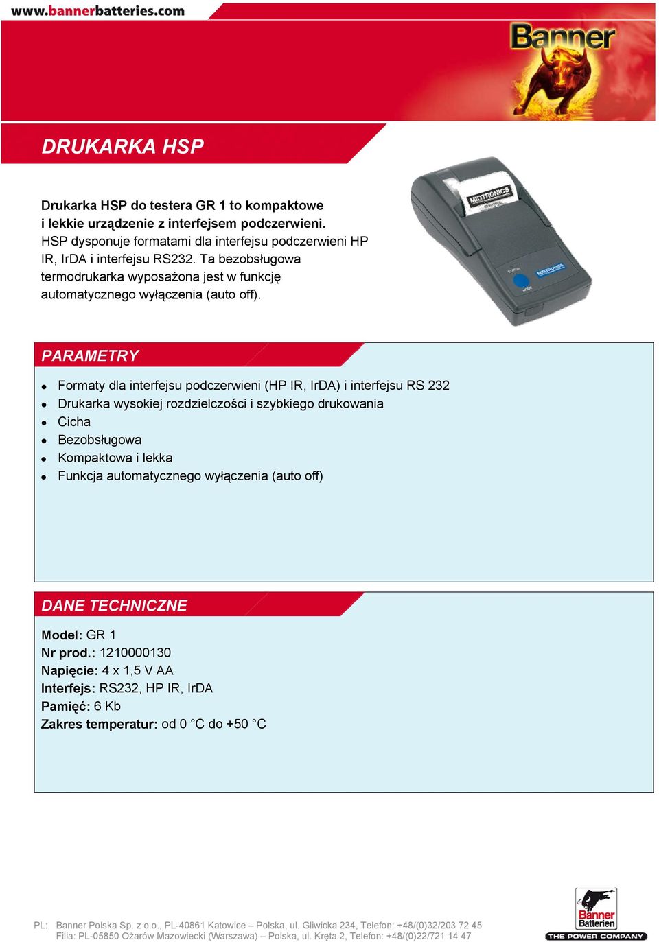 Ta bezobsługowa termodrukarka wyposażona jest w funkcję automatycznego wyłączenia (auto off).