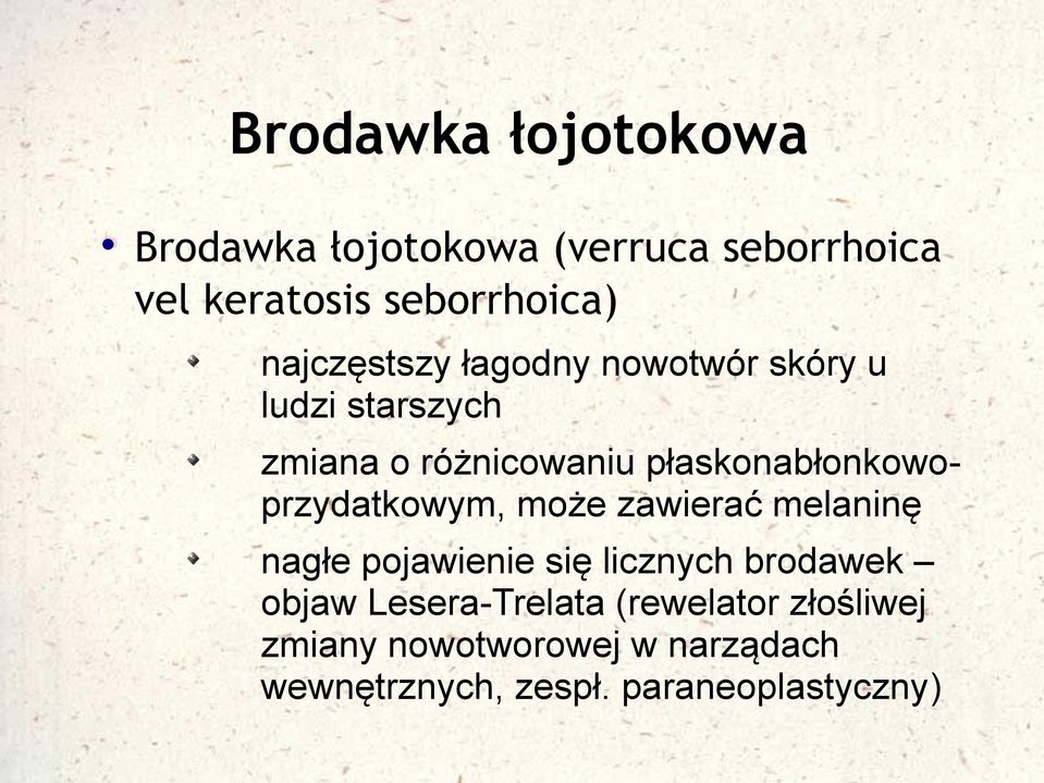 płaskonabłonkowoprzydatkowym, może zawierać melaninę nagłe pojawienie się licznych brodawek
