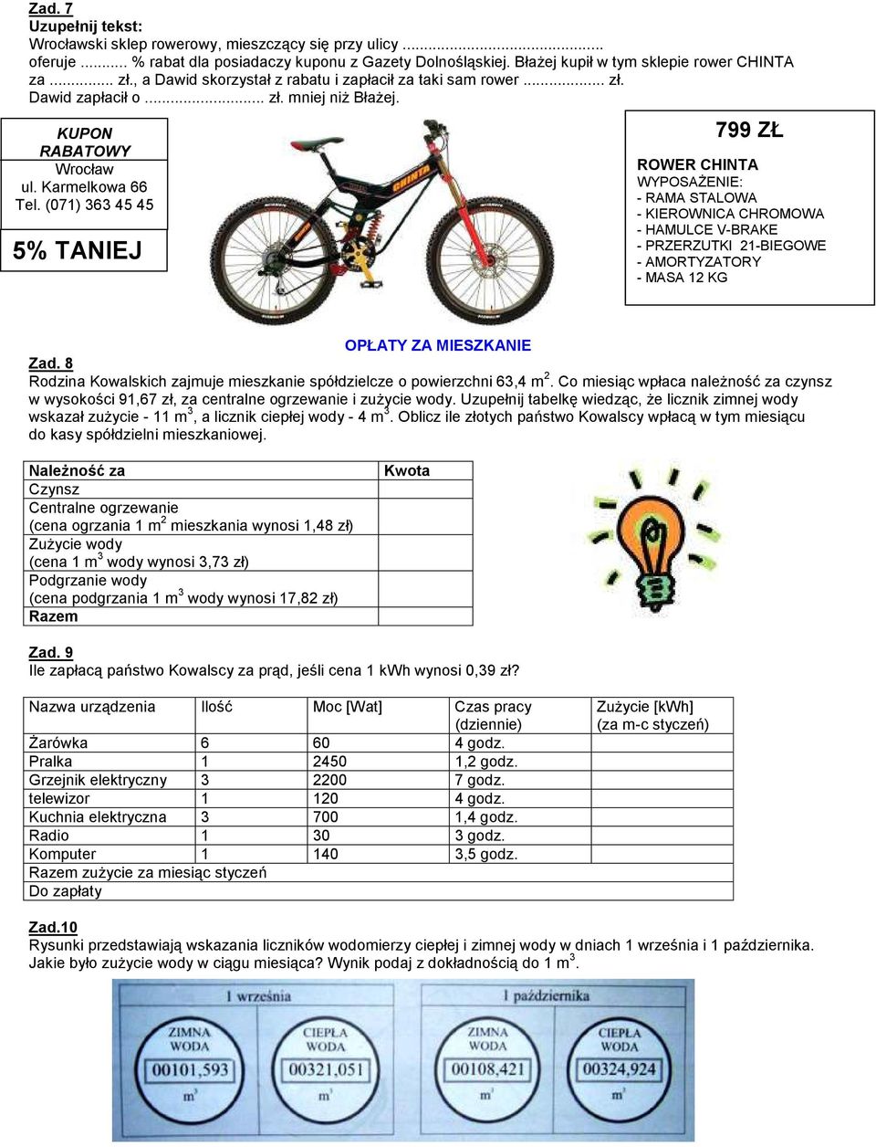 (071) 363 45 45 5% TANIEJ 799 ZŁ ROWER CHINTA WYPOSAśENIE: - RAMA STALOWA - KIEROWNICA CHROMOWA - HAMULCE V-BRAKE - PRZERZUTKI 21-BIEGOWE - AMORTYZATORY - MASA 12 KG OPŁATY ZA MIESZKANIE Zad.