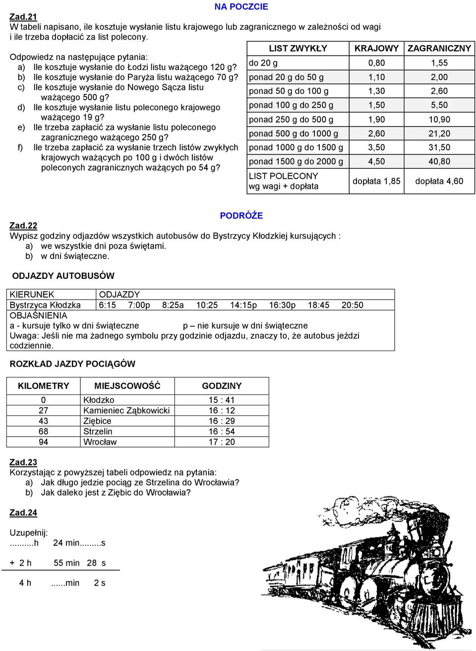 ponad 20 g do 50 g 1,10 2,00 c) Ile kosztuje wysłanie do Nowego Sącza listu ponad 50 g do 100 g 1,30 2,60 waŝącego 500 g?