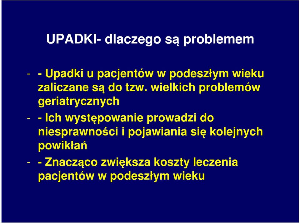 wielkich problemów geriatrycznych - - Ich występowanie prowadzi do