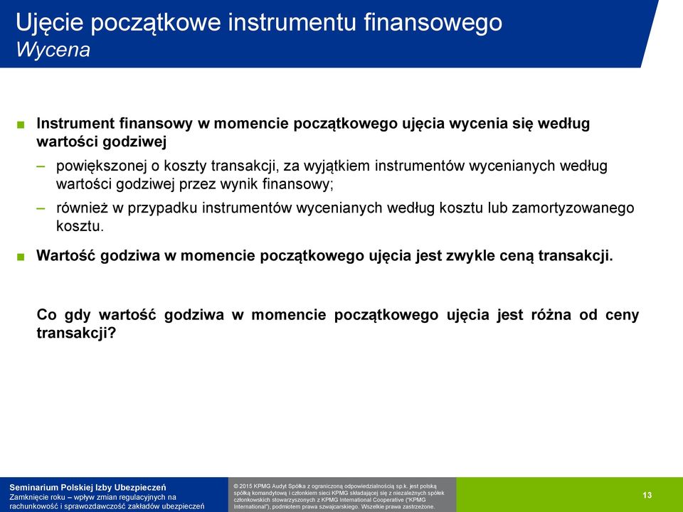 finansowy; również w przypadku instrumentów wycenianych według kosztu lub zamortyzowanego kosztu.