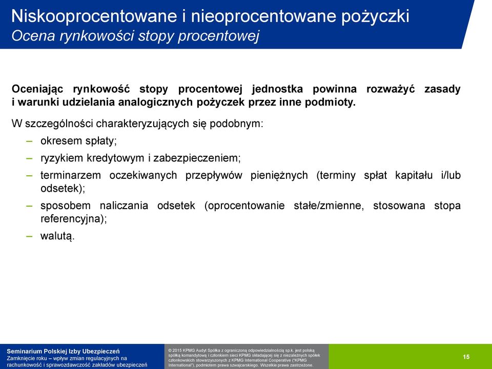 W szczególności charakteryzujących się podobnym: okresem spłaty; ryzykiem kredytowym i zabezpieczeniem; terminarzem