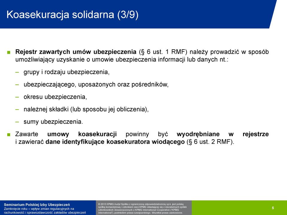 : grupy i rodzaju ubezpieczenia, ubezpieczającego, uposażonych oraz pośredników, okresu ubezpieczenia, należnej składki