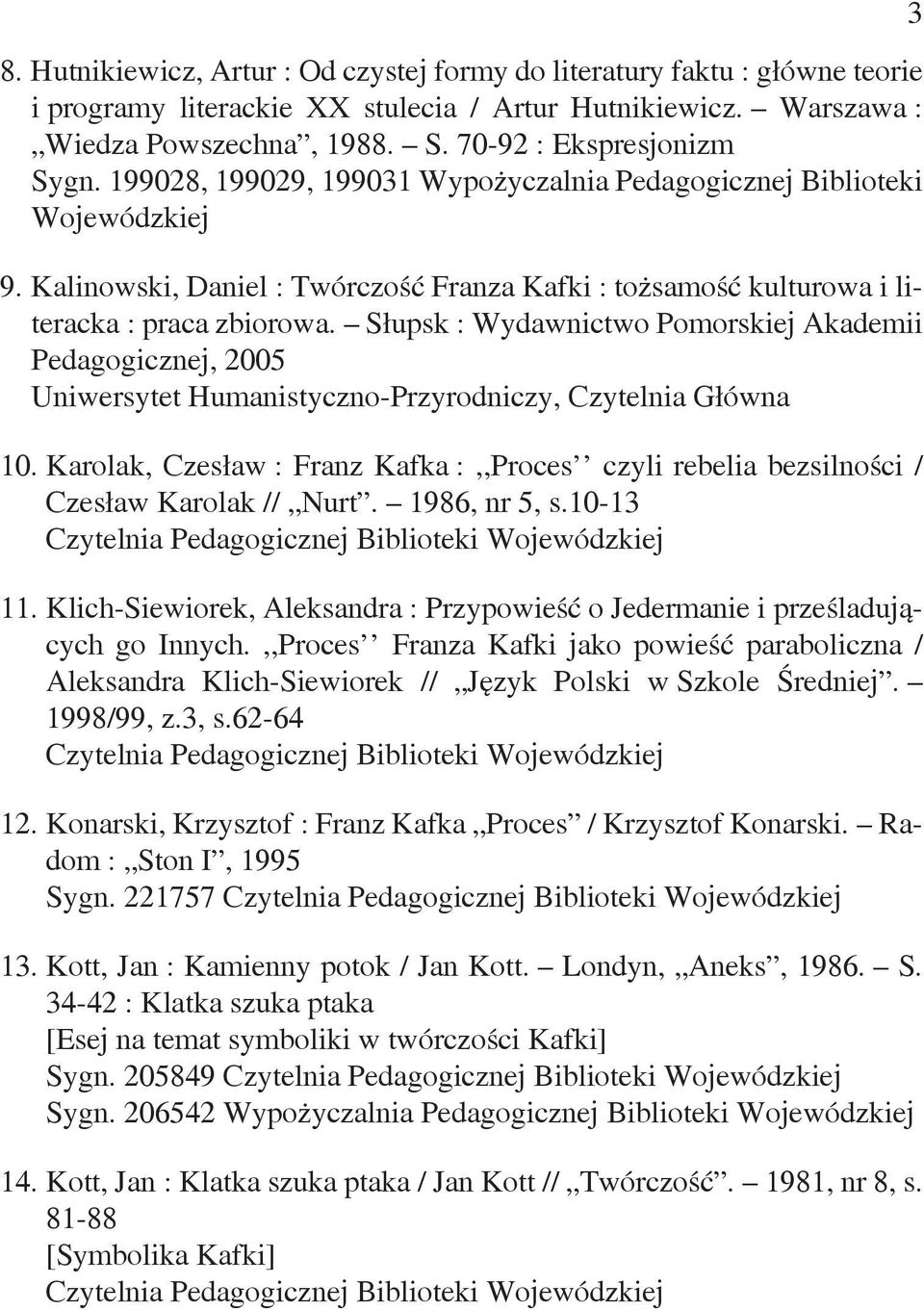 Słupsk : Wydawnictwo Pomorskiej Akademii Pedagogicznej, 2005 Uniwersytet Humanistyczno-Przyrodniczy, Czytelnia Główna 10.