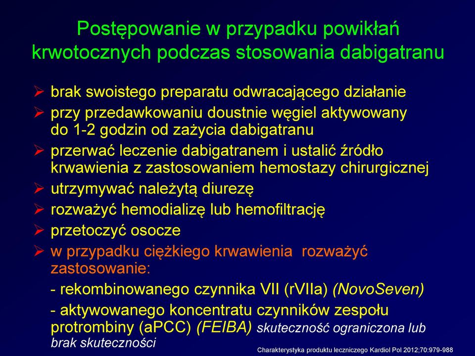 diurezę rozważyć hemodializę lub hemofiltrację przetoczyć osocze w przypadku ciężkiego krwawienia rozważyć zastosowanie: - rekombinowanego czynnika VII (rviia)