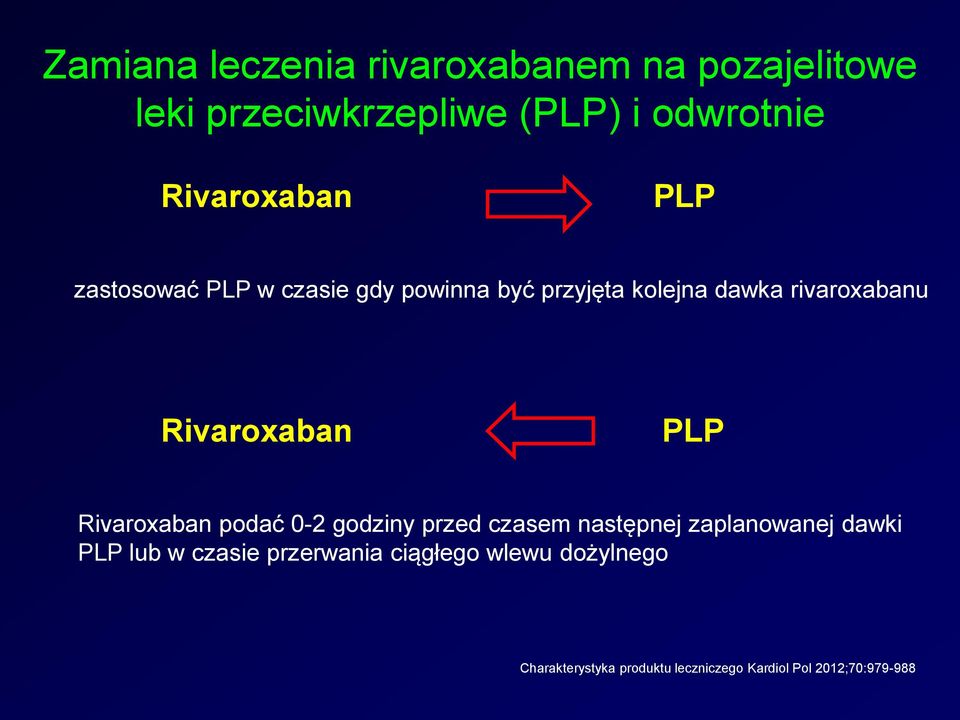 Rivaroxaban PLP Rivaroxaban podać 0-2 godziny przed czasem następnej zaplanowanej dawki PLP lub